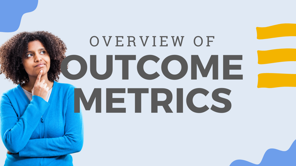 How to Measure Outcomes Metrics